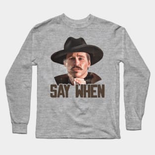 Doc Holliday - Say When Long Sleeve T-Shirt